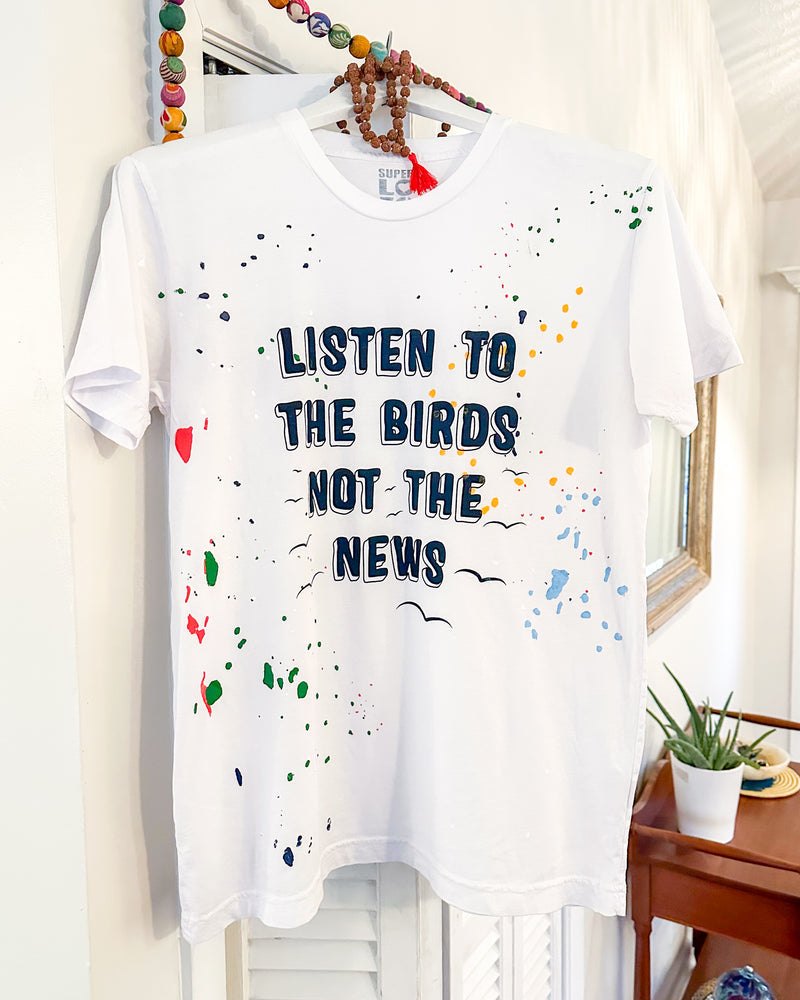 LISTEN TO THE BIRDS ~ White Unisex Splatter Tee (5 @ $23 ea)