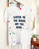 LISTEN TO THE BIRDS ~ White Unisex Splatter Tee (5 @ $23 ea)