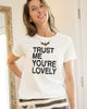 TRUST ME, YOUR'E LOVELY ~ Organic Tee (5 @ $18 ea)