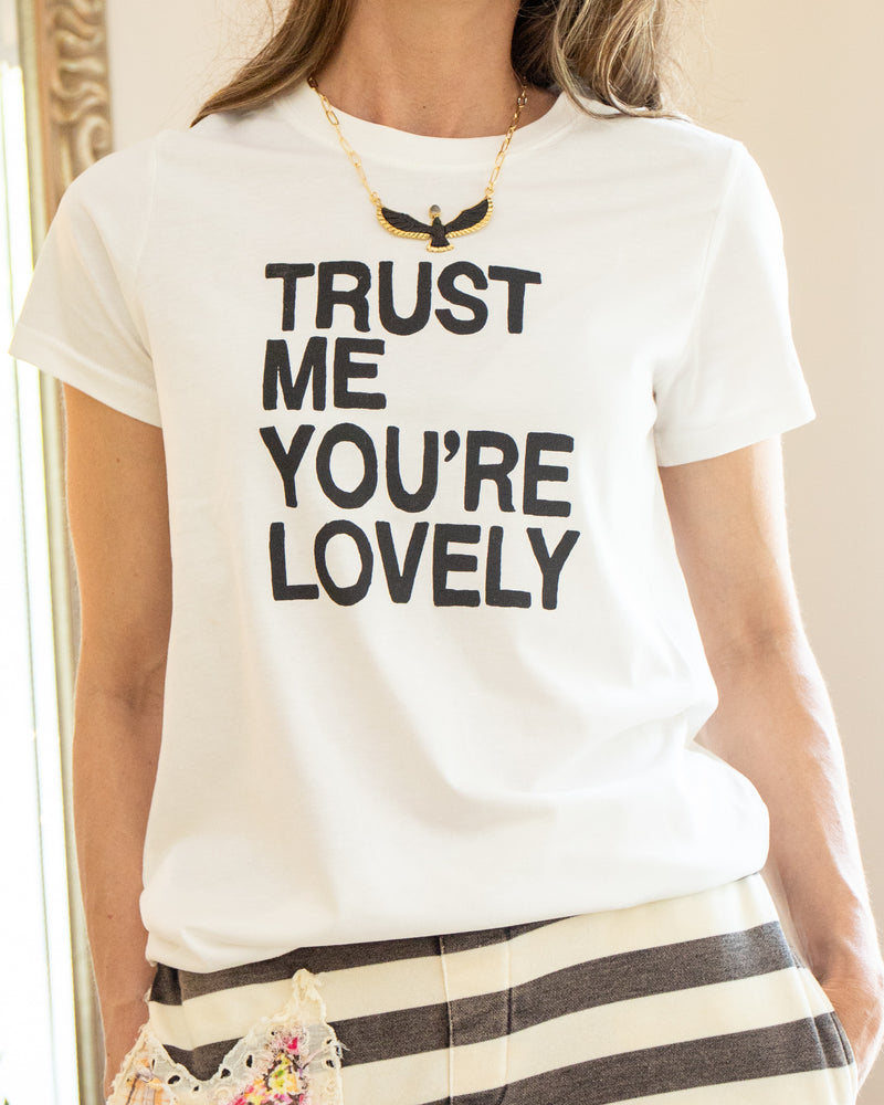 TRUST ME, YOUR'E LOVELY ~ Organic Tee (5 @ $18 ea)