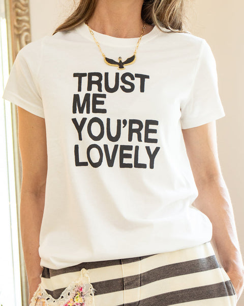 TRUST ME, YOUR'E LOVELY ~ Organic Tee (5 @ $18 ea)